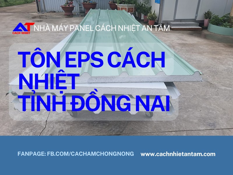 Tôn EPS tỉnh Đồng Nai – Vật liệu cách nhiệt hiện đại cho công trình bền vững