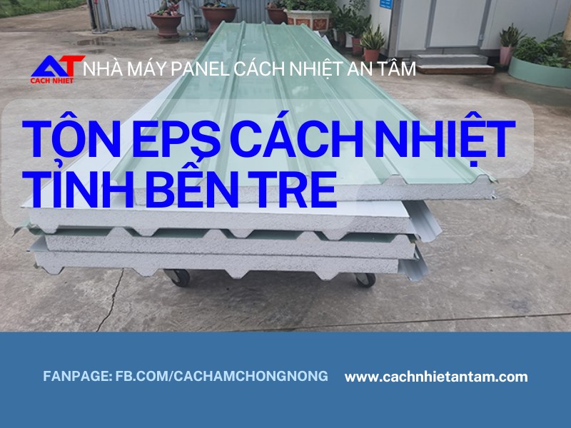 Tôn EPS Tỉnh Bến Tre – Giải pháp cách nhiệt thông minh cho mọi công trình