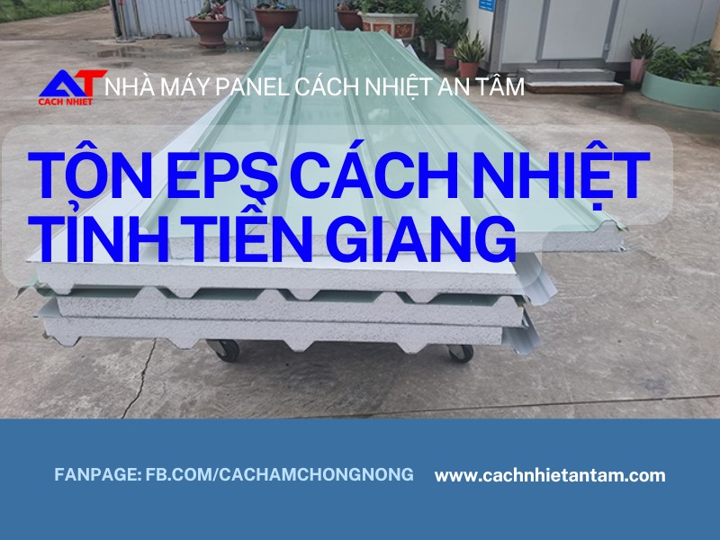 Tôn EPS Tỉnh Tiền Giang – Giải pháp cách nhiệt ưu việt cho mọi công trình