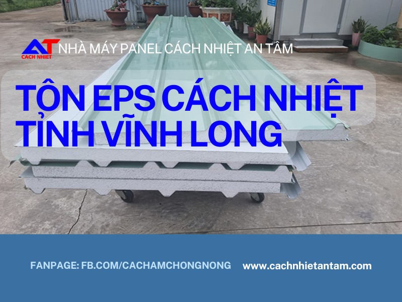 Tôn EPS Tỉnh Vĩnh Long – Giải pháp cách nhiệt hiện đại cho công trình bền vững
